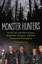 Icon image Monster Hunters: On the Trail with Ghost Hunters, Bigfooters, Ufologists, and Other Paranormal Investigators