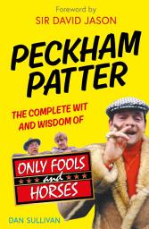 Icon image Peckham Patter: The Complete Wit and Wisdom of Only Fools