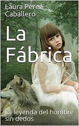 Icon image La Fábrica: La leyenda del hombre sin dedos