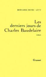 Icon image Les derniers jours de Charles Baudelaire