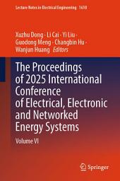 Icon image The Proceedings of 2025 International Conference of Electrical, Electronic and Networked Energy Systems: Volume VI