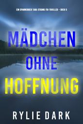 Icon image Mädchen ohne Hoffnung (Ein spannender Tara Strong FBI-Thriller – Buch 5)