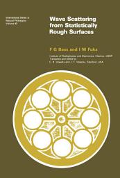 Icon image Wave Scattering from Statistically Rough Surfaces: International Series in Natural Philosophy
