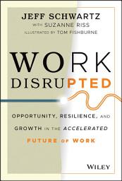 Icon image Work Disrupted: Opportunity, Resilience, and Growth in the Accelerated Future of Work