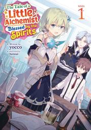 Icon image The Tale of a Little Alchemist Blessed by the Spirits (Light Novel)