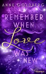 Icon image Remember when Love was new