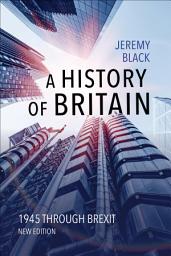 Icon image A History of Britain: 1945 Through Brexit