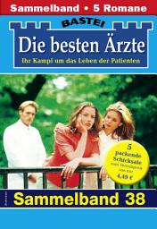 Icon image Die besten Ärzte - Sammelband 38: 5 Arztromane in einem Band