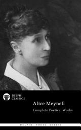 Icon image Delphi Complete Poetical Works of Alice Meynell (Illustrated)