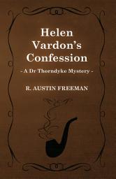 Icon image Helen Vardon's Confession (A Dr Thorndyke Mystery)