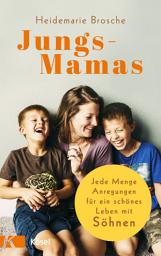 Icon image Jungs-Mamas: Jede Menge Anregungen für ein schönes Leben mit Söhnen