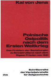 Icon image Polnische Ostpolitik nach dem Ersten Weltkrieg: Das Problem der Beziehungen zu Sowjetrußland nach dem Rigaer Frieden von 1921