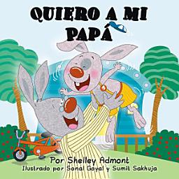 Icon image Quiero a mi Papá: I Love My Dad - Spanish edition