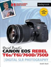 Icon image David Busch’s Canon EOS Rebel T6s/T6i/760D/750D Guide to Digital SLR Photography