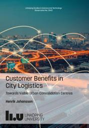 Icon image Customer Benefits in City Logistics: Towards Viable Urban Consolidation Centres