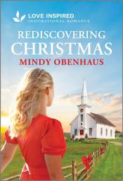 Icon image Rediscovering Christmas: An Uplifting Inspirational Romance