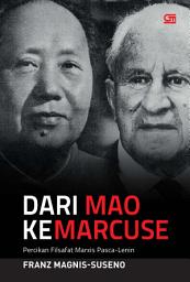 Icon image Dari Mao ke Marcuse: Percikan Filsafat Marxis Pasca-Lenin (2025)