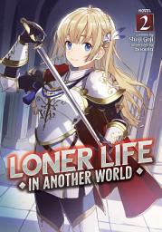 Icon image Loner Life in Another World (Light Novel): Loner Life in Another World (Light Novel) Vol. 2