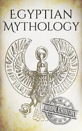 Icon image Egyptian Mythology: A Concise Guide to the Ancient Gods and Beliefs of Egyptian Mythology