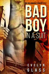Icon image Bad Boy in a Suit: A Dark Bad Boy Romance