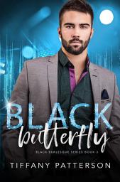 Icon image Black Butterfly: The Black Burlesque Series Book 3