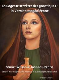 Icon image E Book La sagesse secrète des gnostiques: la version magdaléenne