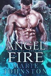 Icon image Angel Fire: A bodyguard enemies to lovers paranormal romance