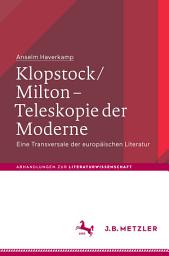 Icon image Klopstock/Milton - Teleskopie der Moderne: Eine Transversale der europäischen Literatur