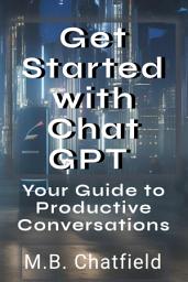Icon image Get Started with Chat GPT: Your Guide to Productive Conversations