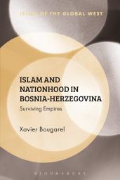 Icon image Islam and Nationhood in Bosnia-Herzegovina: Surviving Empires