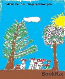 Icon image Fidibus bei den Fliegenpilzzwergen: Märchen vom Baltikpoet aus Rostock