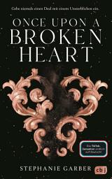 Icon image Once Upon a Broken Heart: Der Auftakt der #BookTok-Bestseller-Trilogie von Stephanie Garber: Band 1 der Enemies-to-Lovers Romantasy