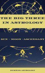 Icon image The Big Three in Astrology: Sun - Moon - Ascendant