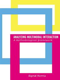Icon image Analyzing Multimodal Interaction: A Methodological Framework