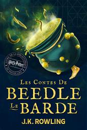 Icon image Les Contes de Beedle le Barde: Harry Potter Livre de la Bibliothèque de Poudlard