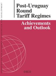 Icon image Post-Uruguay Round Tariff Regimes Achievements and Outlook: Achievements and Outlook