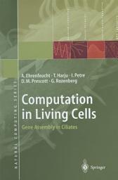 Icon image Computation in Living Cells: Gene Assembly in Ciliates