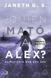 Icon image ¿Quién mató a Alex?: El misterio que nos une