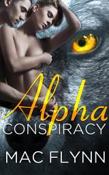 Icon image Alpha Conspiracy (Alpha Blood #2) (Werewolf Shifter Romance)