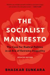 Icon image The Socialist Manifesto: The Case for Radical Politics in an Era of Extreme Inequality
