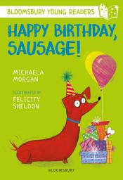 Icon image Happy Birthday, Sausage! A Bloomsbury Young Reader: White Book Band
