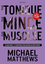 Icon image Plus tonique, plus mince, plus musclée: Le guide simple et scientifique pour obtenir un corps parfait