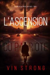 Icon image L'ascension du Patriote (Un thriller d'action de Zack Force — Tome 3)