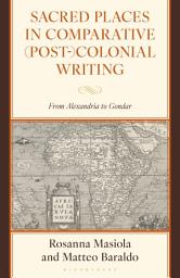 Icon image Sacred Places in Comparative (Post-)Colonial Writing: From Alexandria to Gondar