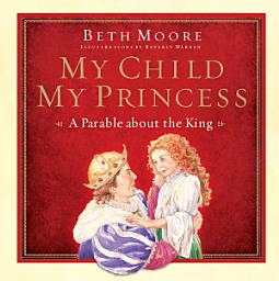 Icon image My Child, My Princess: A Parable About the King