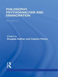 Icon image Philosophy, Psychoanalysis and Emancipation: Collected Papers of Herbert Marcuse, Volume 5