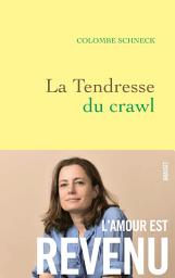 Icon image La tendresse du crawl: roman