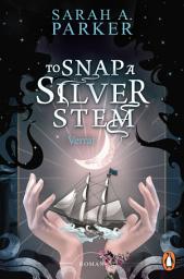 Icon image To Snap A Silver Stem: Verrat. Roman - Die Fortsetzung der düsteren Romantasy-Sensation