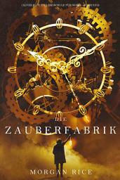 Icon image Die Zauberfabrik (Oliver Blue und die Schule für Seher ? Buch Eins)
