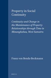 Icon image Property in Social Continuity: Continuity and Change in the Maintenance of Property Relationships through Time in Minangkabau, West Sumatra